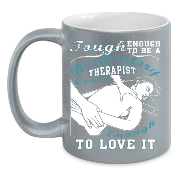 To Be A Respiratory Therapist Coffee Mug, I Love It Coffee Cup