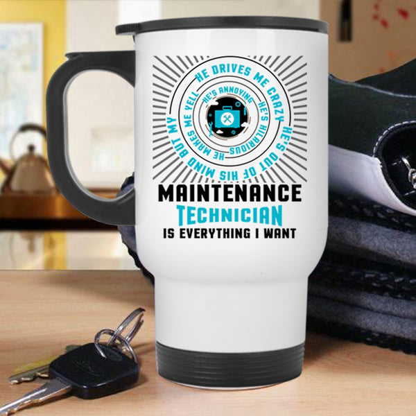Cool Job Travel Mug, Maintenance Technician Is Everything I Want Mug