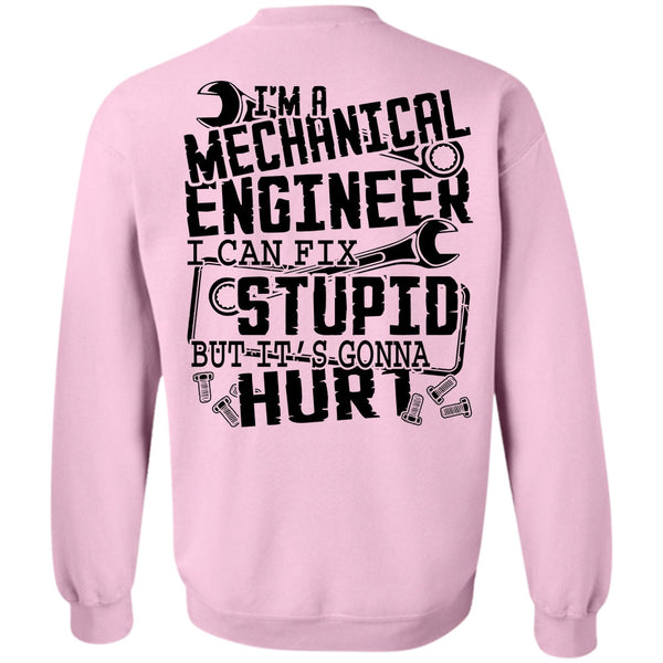 Being A Mechanic T Shirt, I'm A Mechanical Engineer Sweatshirt