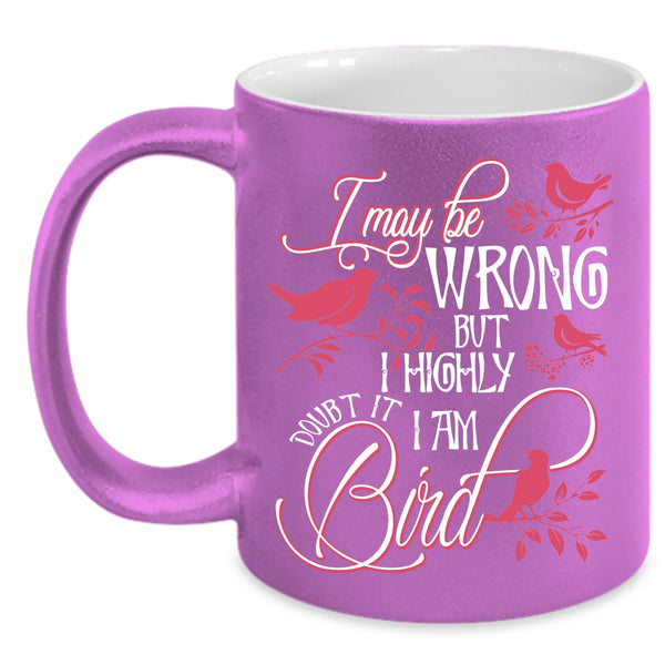 I Highly Doubt It I Am Bird Coffee Mug, Cute Bird Coffee Cup