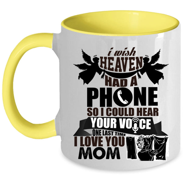 I Love You Mom Coffee Mug, I Wish Heaven Had A Phone Accent Mug