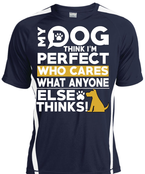 My Dog Think T Shirt, Who Cares What Anyone Else Thinks T Shirt, Cool Shirt