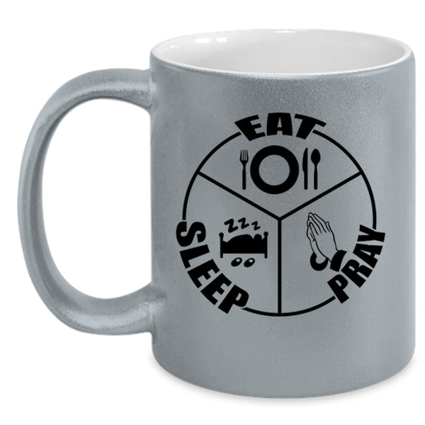 Cool Gift For Mom Coffee Mug, Eat Sleep Pray Accent Mug