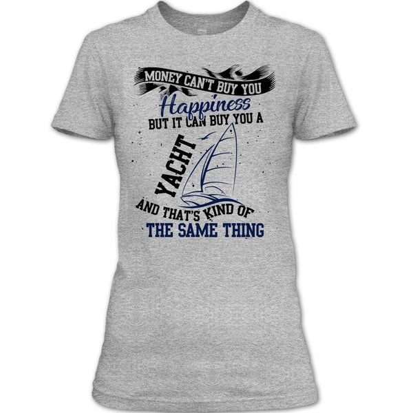 Money Can't Buy Happiness T Shirt, Coolest Yacht T Shirt