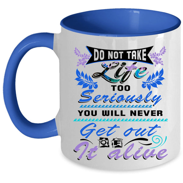 Awesome Coffee Mug, Do Not Take Life Too Seriously Accent Mug