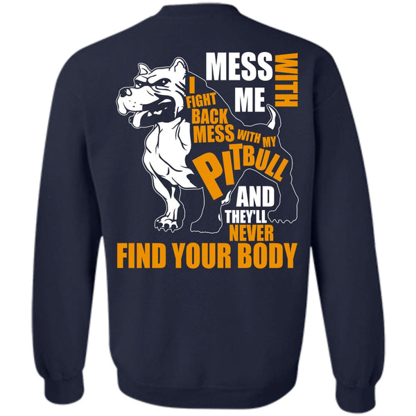 Never Find Your Body T Shirt, I Love Pit Bull Sweatshirt
