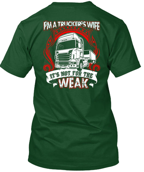 I'm A Trucker's Wife T Shirt, It's Not For The Weak T Shirt
