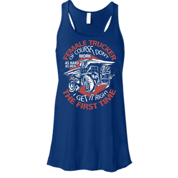 Female Trucker T Shirt, I Get It Right The First Time Tank Top