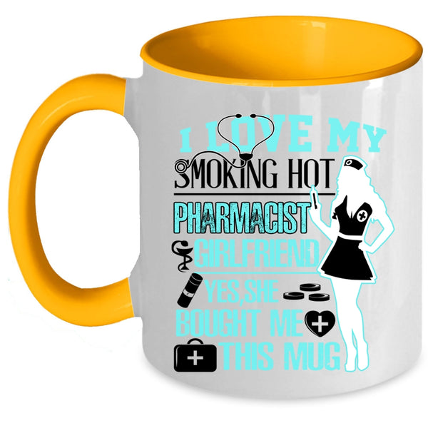 Cute Couple Coffee Mug, I Love My Hot Pharmicist Girlfriend Accent Mug