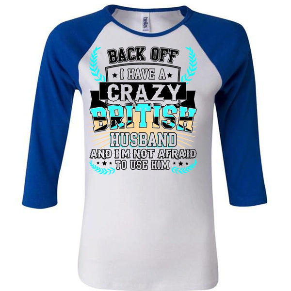 I Have A Crazy British Husband T Shirt, I Love Husband T Shirt, Awesome T-Shirts