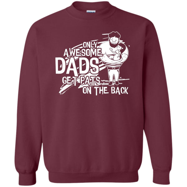 Dad Get Pats On The Back T Shirt, Gift For Dad Sweatshirt