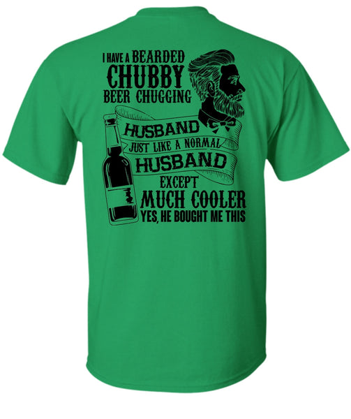 I Have A Bearded Chubby Beer Chugging Husband T Shirt, I Love Wife T Shirt