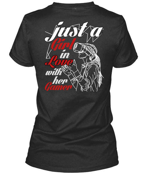 Just A Girl In Love With Her Gamer T Shirt, Being A Gamer T Shirt