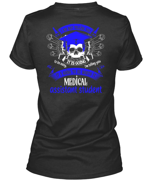 It's Going To Be Worth It Medical Assistant Student T Shirt, Calls Me A Medical Assistant T Shirt
