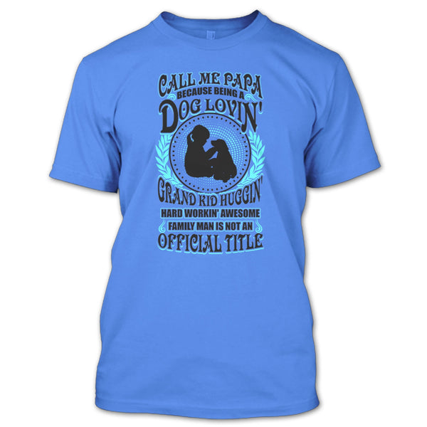 Call Me Papa T Shirt, Father's Day Gift T Shirt