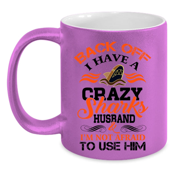 I Have A Crazy Sharks Husband Mug, Cool Sharks Husband Cup