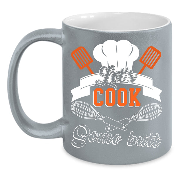 Let's Cook Some Butt Coffee Mug, Funny Gift For Chef Coffee Cup