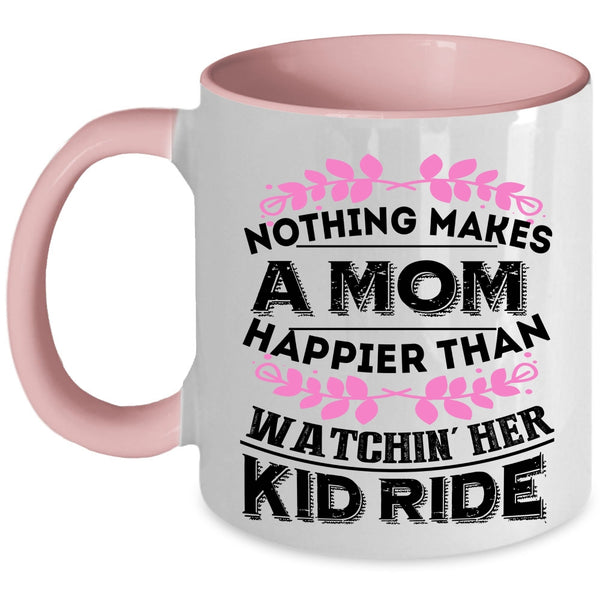 Watching Her Kid Ride Coffee Mug, Nothing Makes A Mom Happier Accent Mug