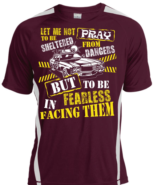 To Be Fearless In Facing Them T Shirt, Being A Police T Shirt, Cool Shirt