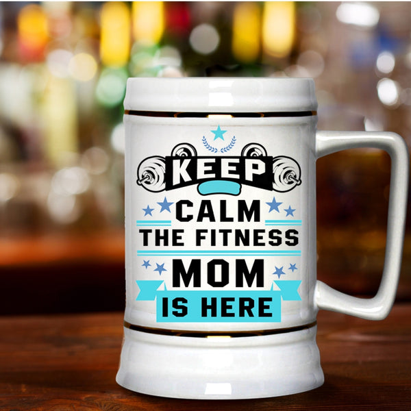 Awesome Fitness Mom Beer Stein 22oz, Keep Calm The Fitness Mom Is Here Beer Mug