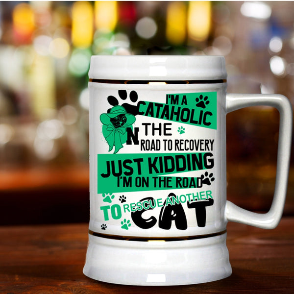 I'm On The Road To Rescue Cat Beer Stein 22oz, I'm A Cataholic Beer Mug