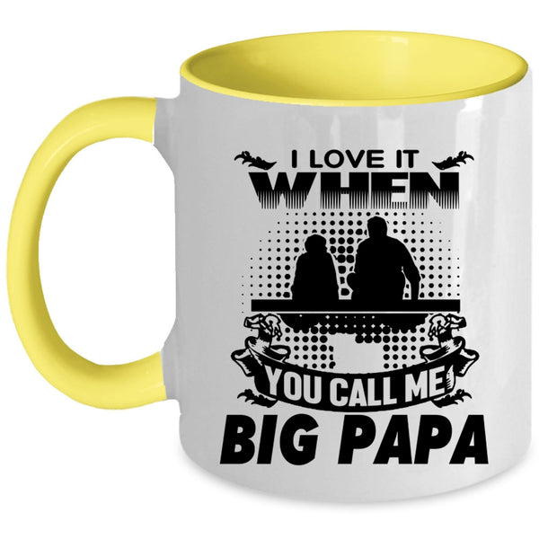 Funny Grandpa Coffee Mug, I Love It When You Call Me Big Papa Accent Mug