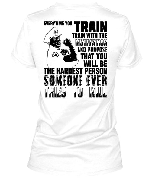 You Will Be The Hardest Person T Shirt, I Love Police T Shirt