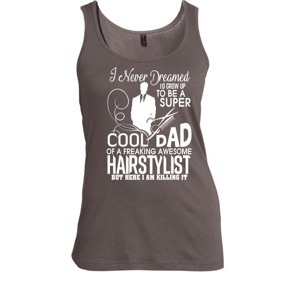 To be A Cool Dad T Shirt, Freaking Awesome Hairstylist Tank Top