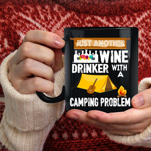 Just Another Wine Drinker Coffee Mug, Camping Problem Coffee Cup
