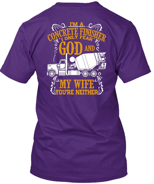 I'm Concrete Finisher T Shirt, I Only Fear God And My Wife T Shirt