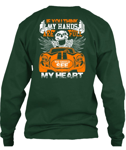 You Should See My Heart T Shirt, My Hands Are Full T Shirt