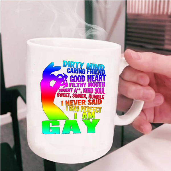 I Am Gay Coffee Mug, I Never Said I Was Perfect Cup