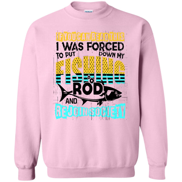 I Love Fishing T Shirt, Put Down My Fishing Rod Sweatshirt