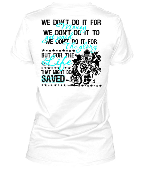 We Don't Do It For Money T Shirt, Being A Firefighter T Shirt