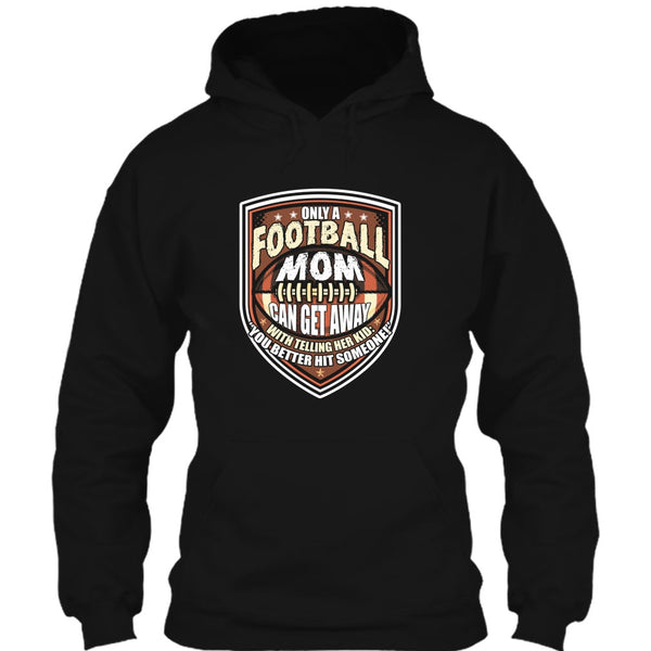 Only A Football Mom T Shirt, Coolest Football Mom T Shirt