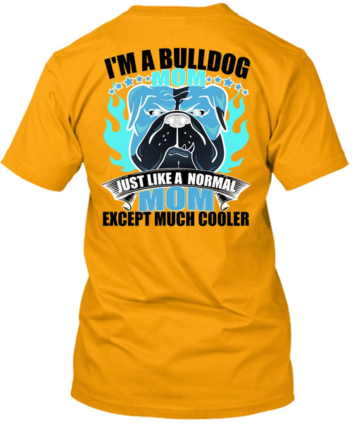 I'm A Bulldog Mom T Shirt, I Love Bulldog T Shirt