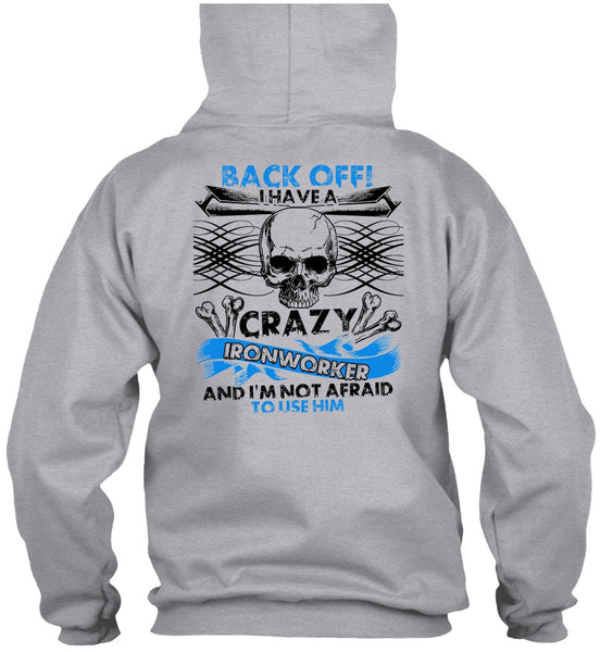 I Have A Crazy Ironworker T Shirt, I Love Ironworker T Shirt