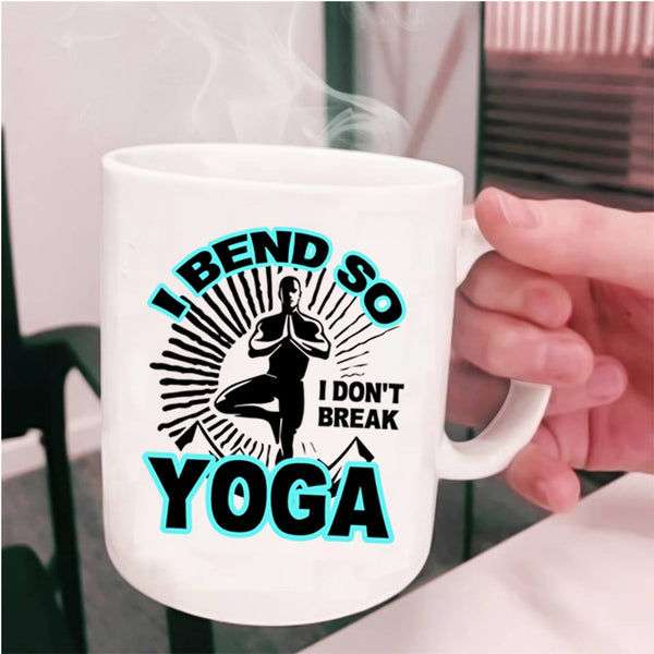 I Don't Break Yoga Coffee Mug, I Bend So Cup