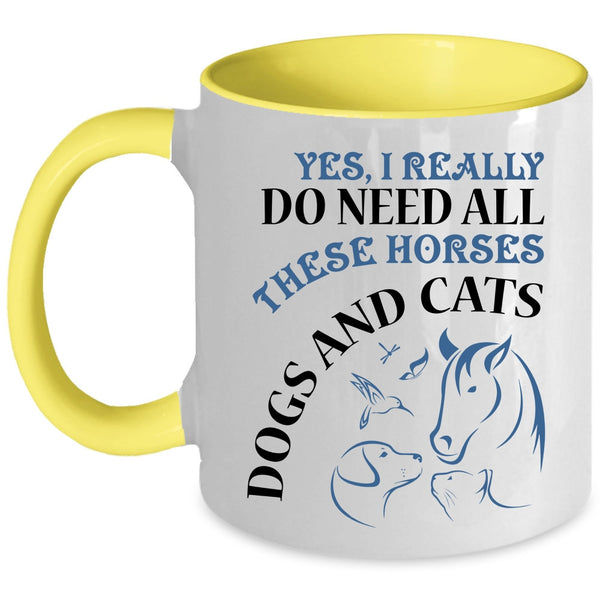 Dogs And Cats Coffee Mug, I Really Do Need All These Horses Accent Mug