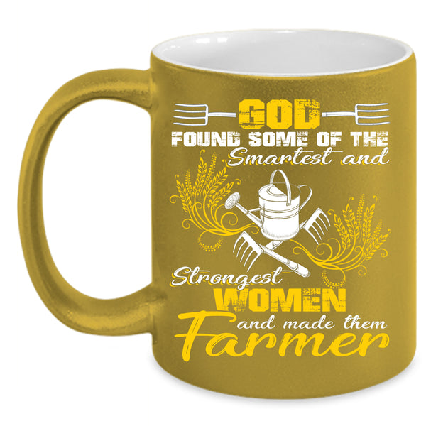 The Smartest And Strongest Women Coffee Mug, Made The Farmer Coffee Cup