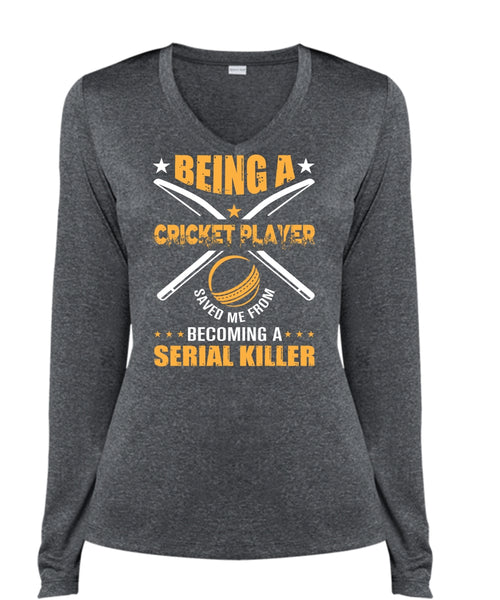 Being A Cricket Player Saved Me From Becoming A Serial Killer T Shirt, Sport T Shirt (Ladies LS Heather V-Neck)