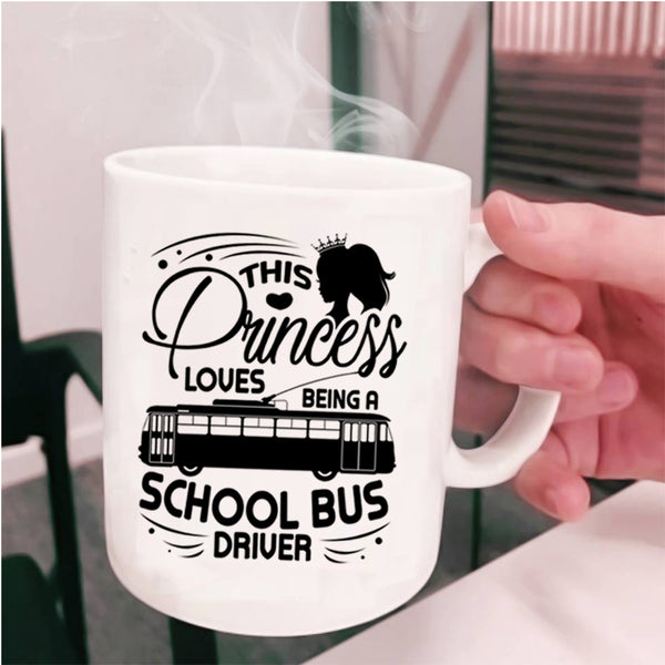 Cute Wife Coffee Mug, This Princess Loves Being A School Bus Driver Cup