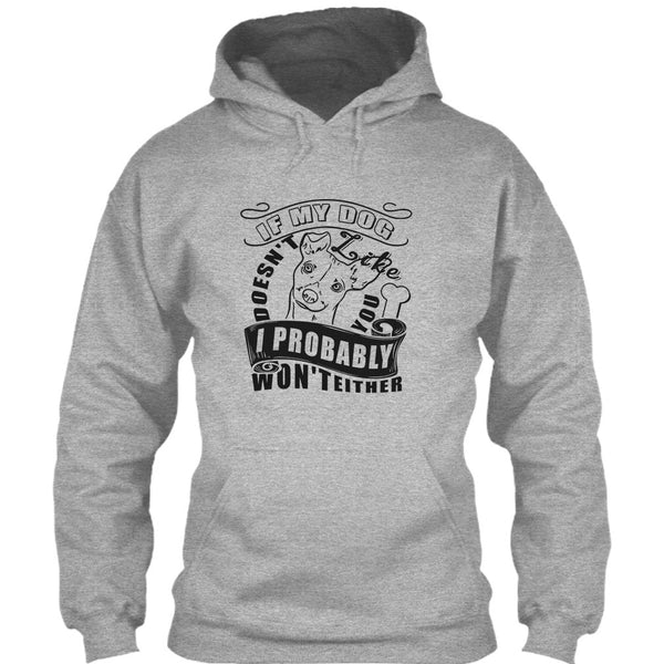 If My Dog Doesn't Like You T Shirt, I Love My Dog T Shirt