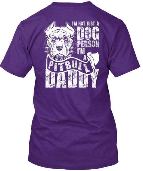 I'm Not Just A Dog Person T Shirt, I'm A Pit Bull Daddy T Shirt