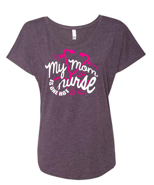 My Mom Nurse Is One Hot T Shirt, Being A Nurse T Shirt, Cool Shirt (Ladies' Triblend Dolman Sleeve)