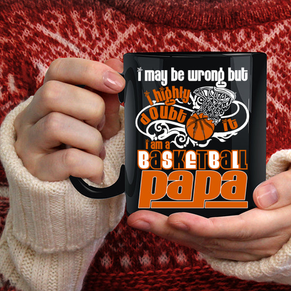 I Am A Basketball Papa Coffee Mug, Cool Gift For My Daddy Coffee Cup