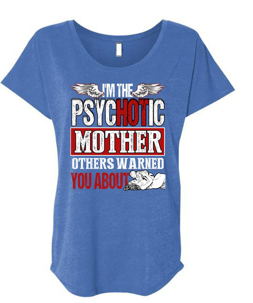 I'm The Psychotic Mother T Shirt, Being A Mom T Shirt, Cool Shirt (Ladies' Triblend Dolman Sleeve)