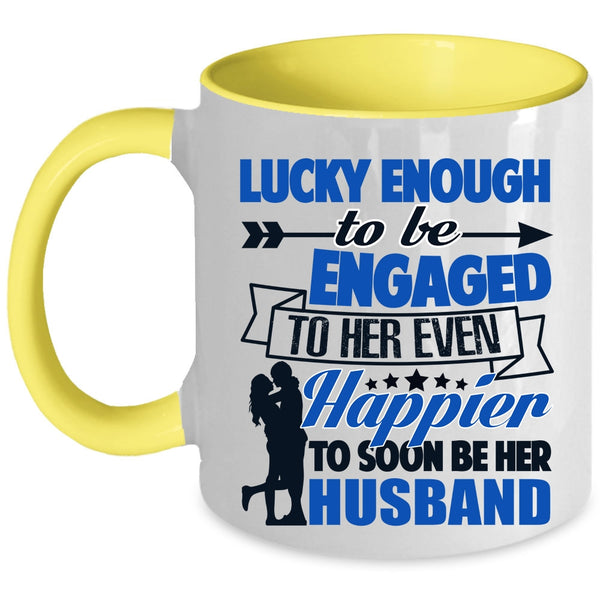 Happier To Soon Be Her Husband Coffee Mug, To Be Engaged To Her Even Accent Mug