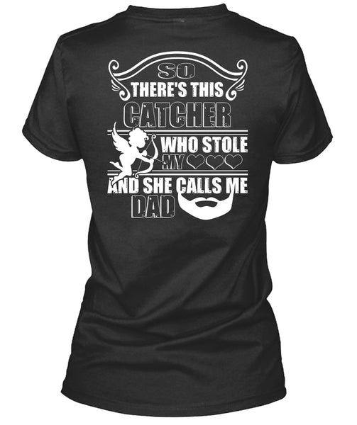 So There's This Catcher Who Stole My Heart T Shirt, She Calls Me Dad T Shirt