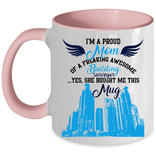 My Mom Coffee Mug, I'm A Proud Mom Of A Building Surveyor Accent Mug